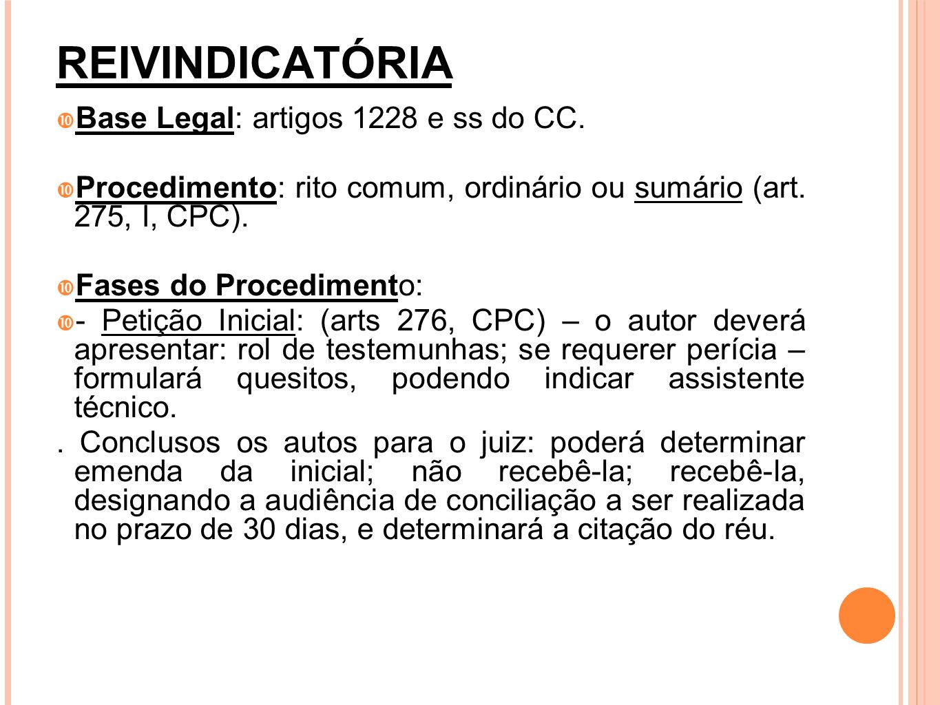 REIVINDICATÓRIA Base Legal: artigos 1228 e ss do CC.