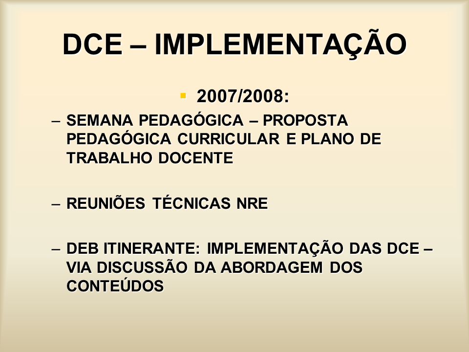 DCE – IMPLEMENTAÇÃO 2007/2008: SEMANA PEDAGÓGICA – PROPOSTA PEDAGÓGICA CURRICULAR E PLANO DE TRABALHO DOCENTE.