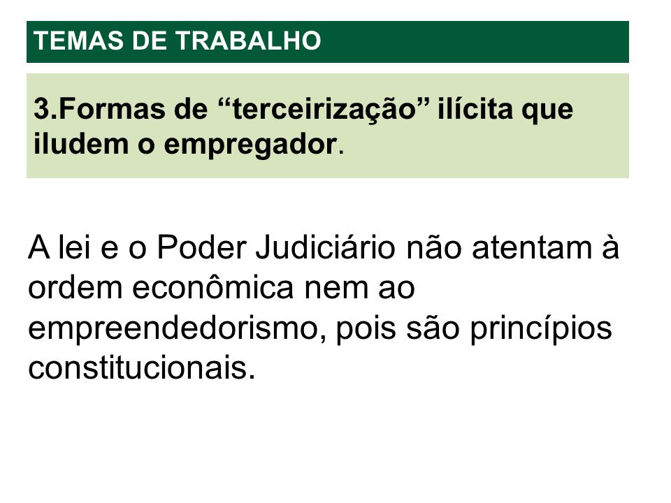 A lei e o Poder Judiciário não atentam à ordem econômica nem ao empreendedorismo, pois são princípios constitucionais.