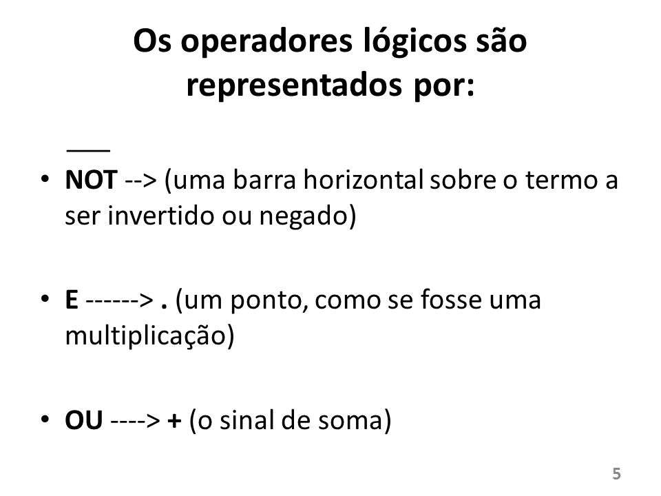 Os operadores lógicos são representados por: