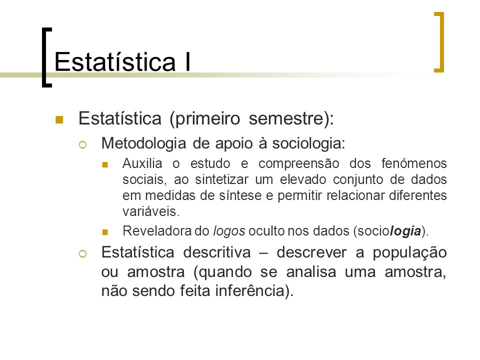 Estatística I Estatística (primeiro semestre):