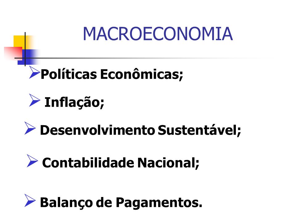 MACROECONOMIA Políticas Econômicas; Inflação;