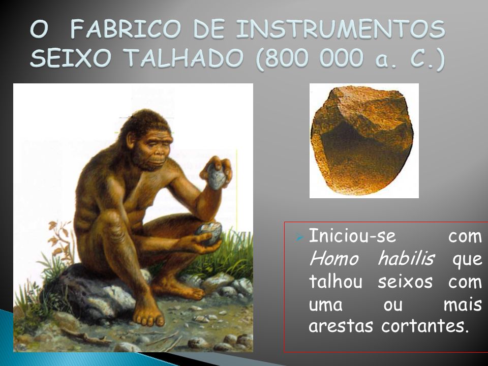 O FABRICO DE INSTRUMENTOS SEIXO TALHADO ( a. C.)