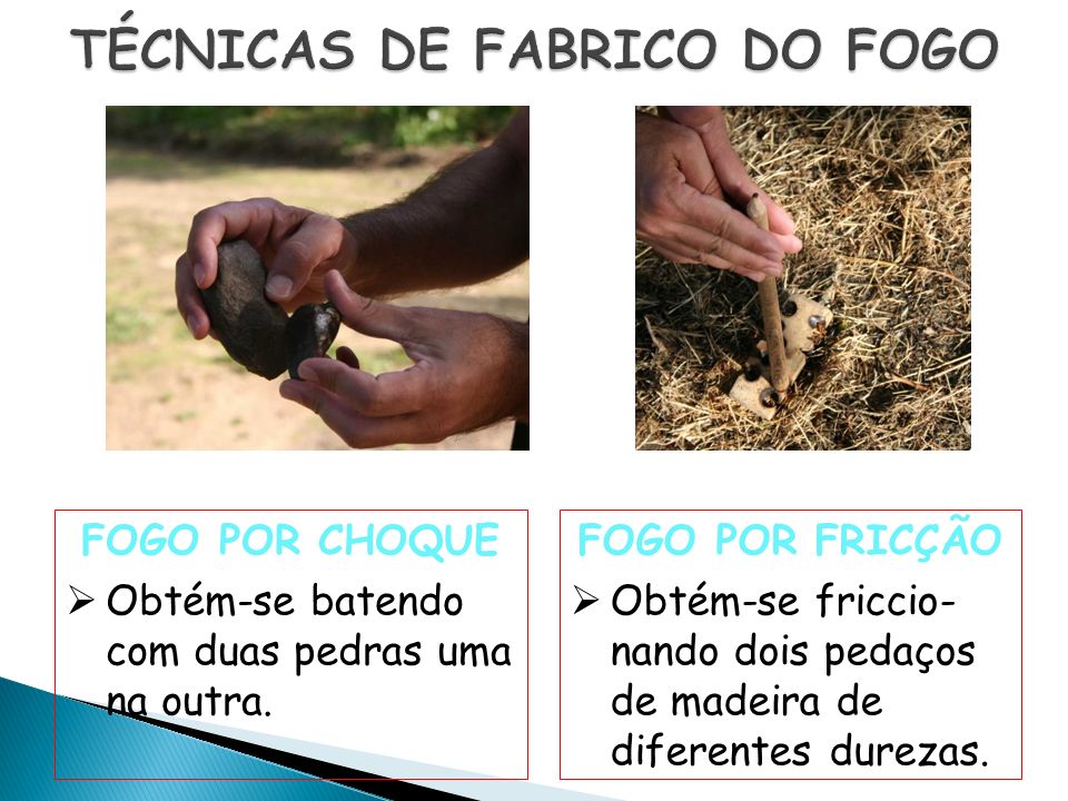 TÉCNICAS DE FABRICO DO FOGO