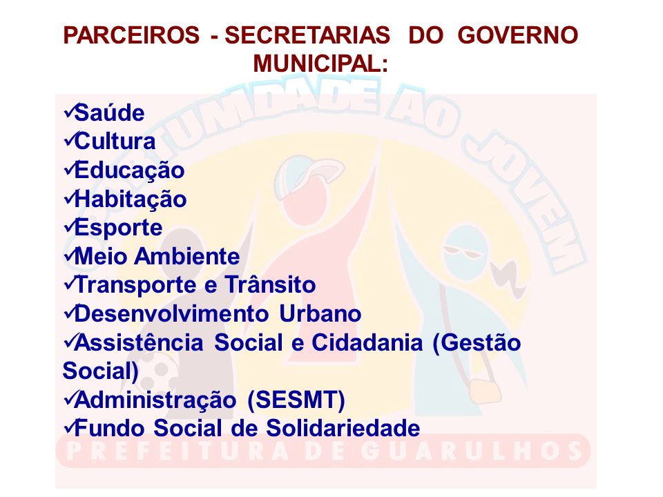 PARCEIROS - SECRETARIAS DO GOVERNO MUNICIPAL: