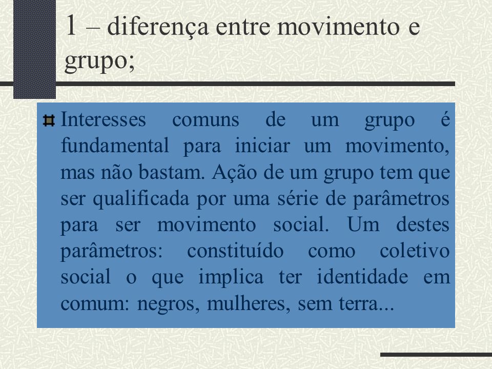 1 – diferença entre movimento e grupo;