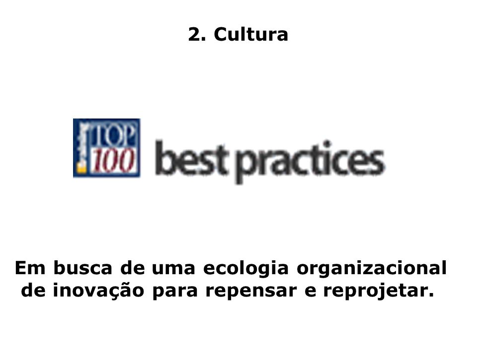 2. Cultura Em busca de uma ecologia organizacional de inovação para repensar e reprojetar.