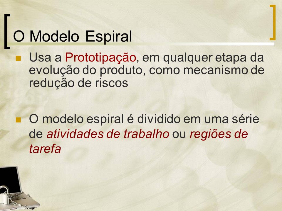 O Modelo Espiral Usa a Prototipação, em qualquer etapa da evolução do produto, como mecanismo de redução de riscos.