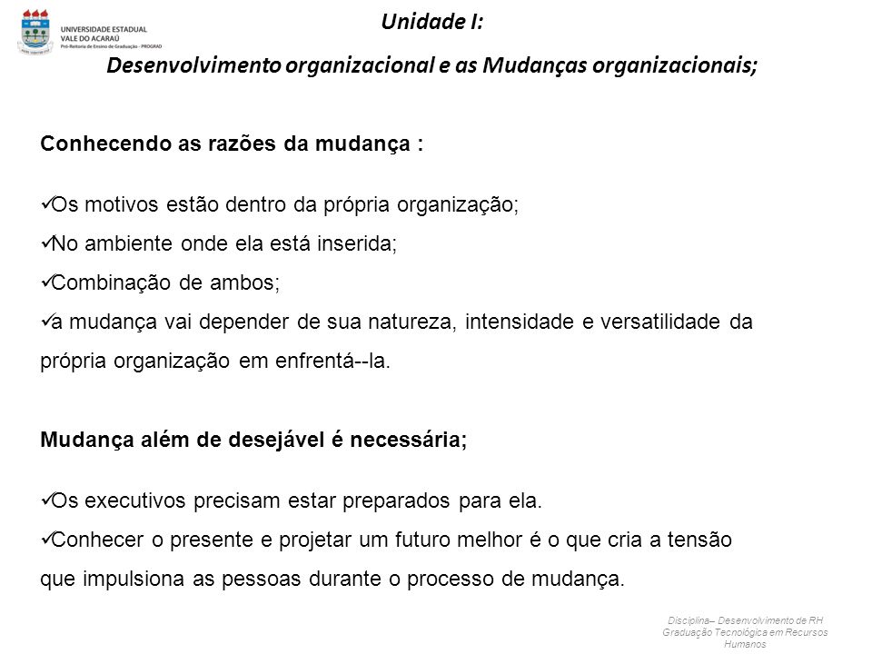 Desenvolvimento organizacional e as Mudanças organizacionais;