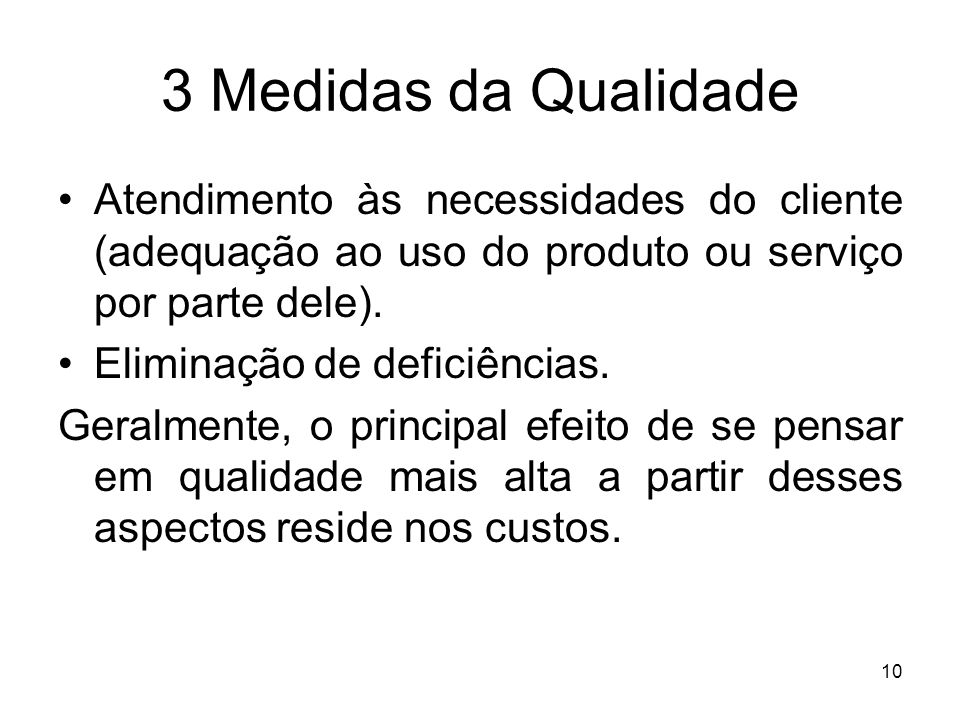 3 Medidas da Qualidade Atendimento às necessidades do cliente (adequação ao uso do produto ou serviço por parte dele).