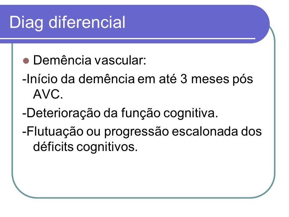 Diag diferencial Demência vascular: