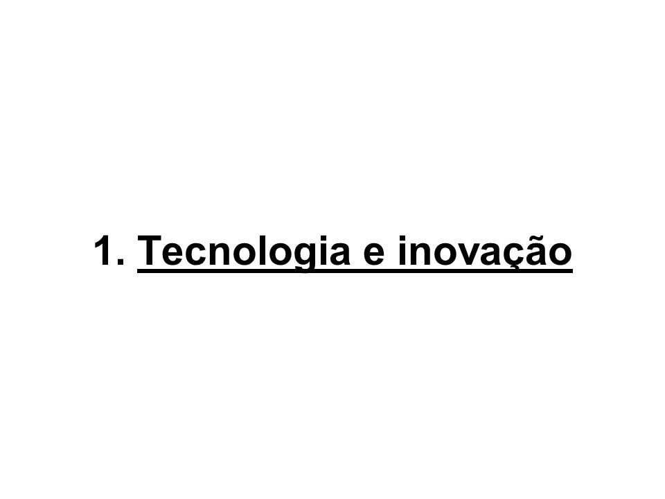 1. Tecnologia e inovação