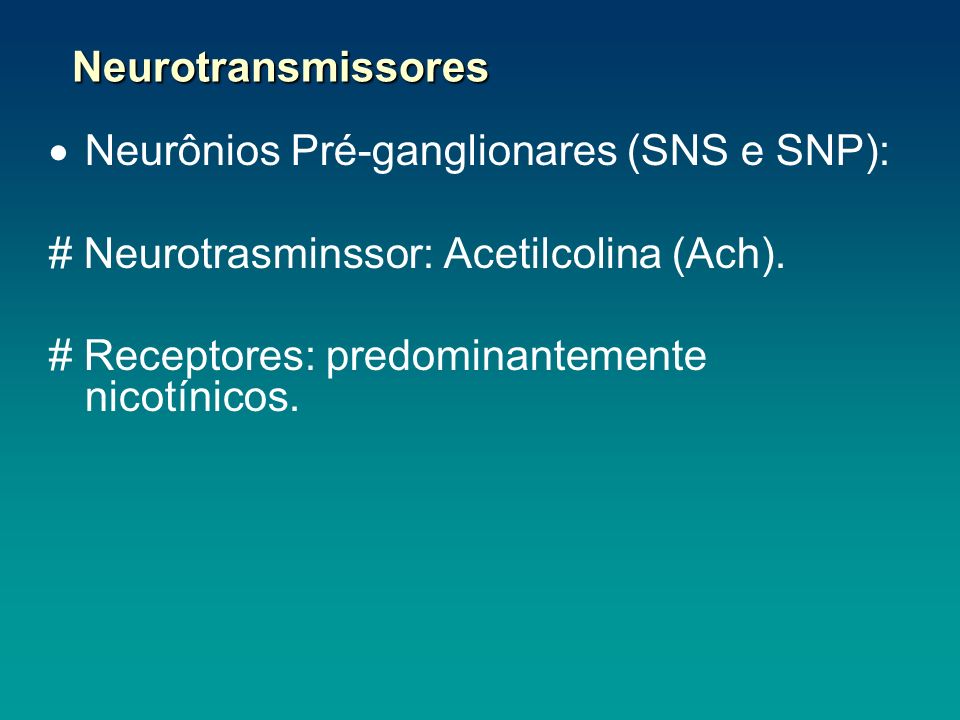 Neurônios Pré-ganglionares (SNS e SNP):