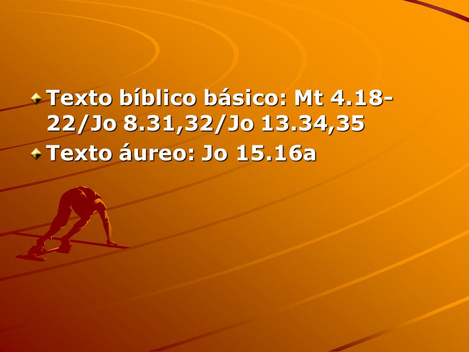 Texto bíblico básico: Mt /Jo 8.31,32/Jo 13.34,35