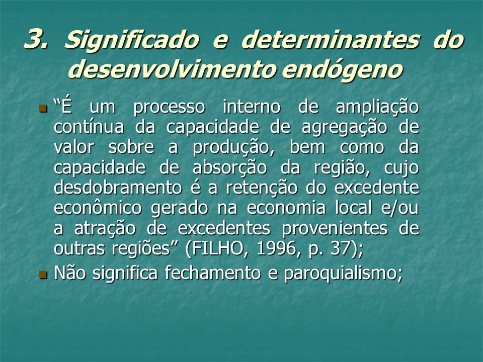 3. Significado e determinantes do desenvolvimento endógeno