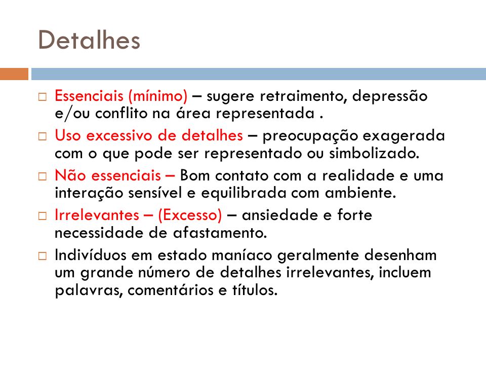 Detalhes Essenciais (mínimo) – sugere retraimento, depressão e/ou conflito na área representada .