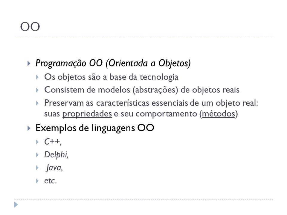 OO Programação OO (Orientada a Objetos) Exemplos de linguagens OO