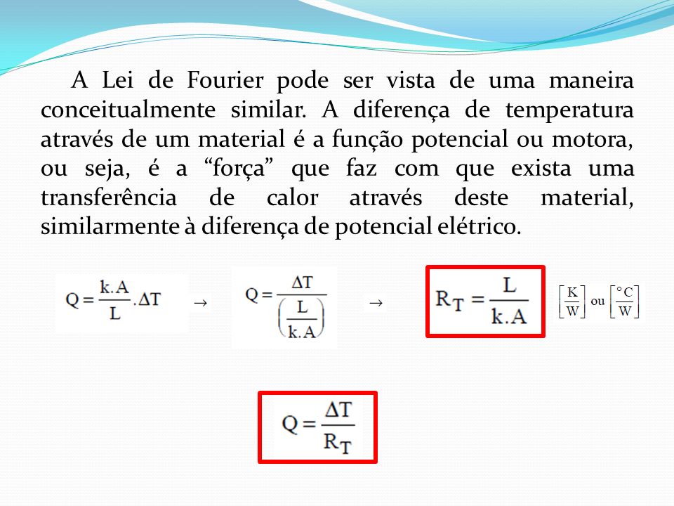 A Lei de Fourier pode ser vista de uma maneira conceitualmente similar