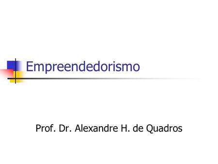 Prof. Dr. Alexandre H. de Quadros