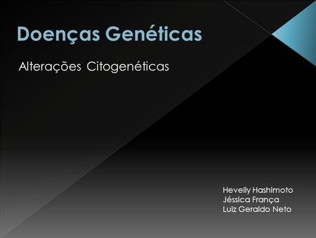 Doenças Genéticas Alterações Citogenéticas Hevelly Hashimoto