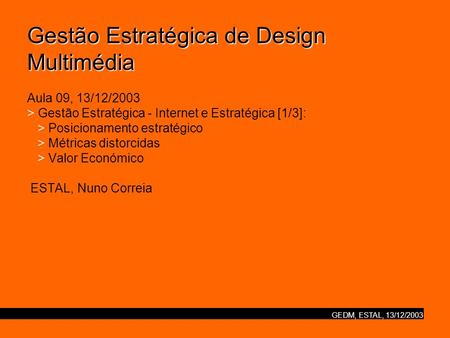 Gestão Estratégica de Design Multimédia Aula 09, 13/12/2003 > Gestão Estratégica - Internet e Estratégica [1/3]: > Posicionamento estratégico >