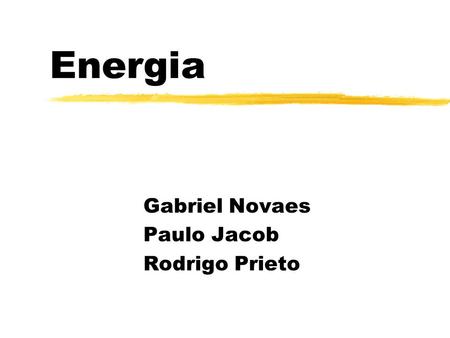 Gabriel Novaes Paulo Jacob Rodrigo Prieto