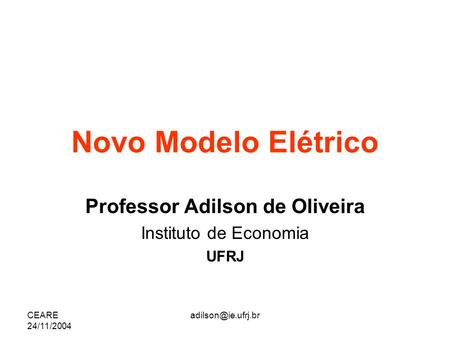 Professor Adilson de Oliveira Instituto de Economia UFRJ