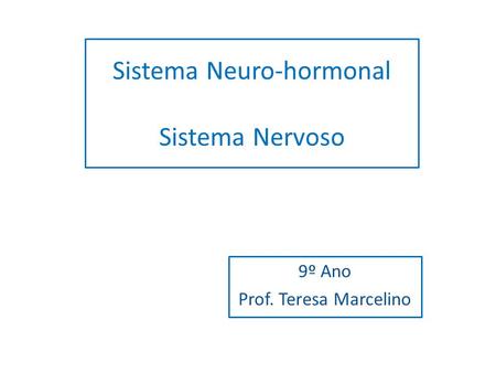 Sistema Neuro-hormonal Sistema Nervoso