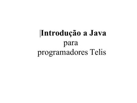 |Introdução a Java para programadores Telis. Jogo de Dados simples O jogo é jogado por dois jogadores. Cada jogador faz sua jogada (lança um dado), e.