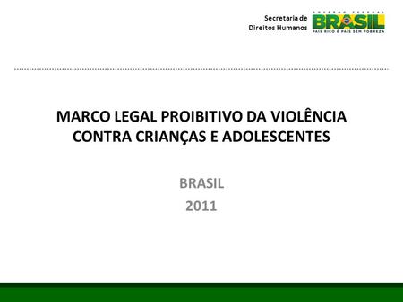 MARCO LEGAL PROIBITIVO DA VIOLÊNCIA CONTRA CRIANÇAS E ADOLESCENTES