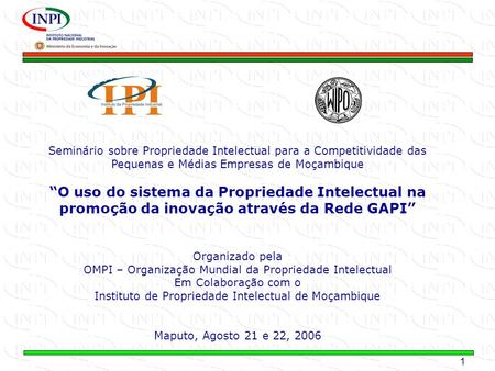 Seminário sobre Propriedade Intelectual para a Competitividade das Pequenas e Médias Empresas de Moçambique “O uso do sistema da Propriedade Intelectual.
