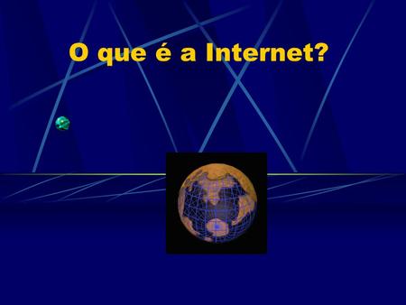 O que é a Internet?.
