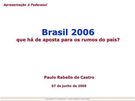 que há de aposta para os rumos do país? Paulo Rabello de Castro