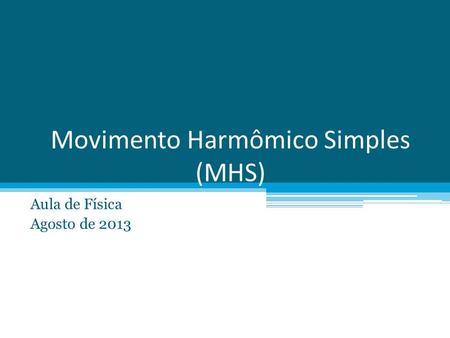 Movimento Harmômico Simples (MHS)