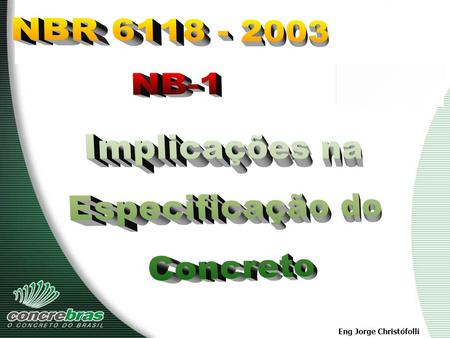 NBR 6118 - 2003 NB-1 Implicações na Especificação do Concreto.
