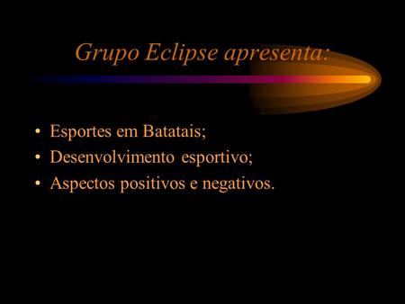 Grupo Eclipse apresenta: