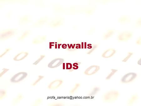 Firewalls IDS profa_samaris@yahoo.com.br.