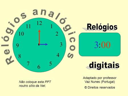 12 9 3 6 1 2 4 57 8 10 11 : 300 Adaptado por professor Vaz Nunes (Portugal) © Direitos reservados Não coloque esta PPT noutro sítio da Net.