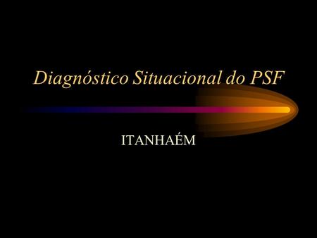 Diagnóstico Situacional do PSF