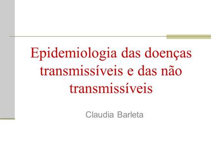 Epidemiologia das doenças transmissíveis e das não transmissíveis