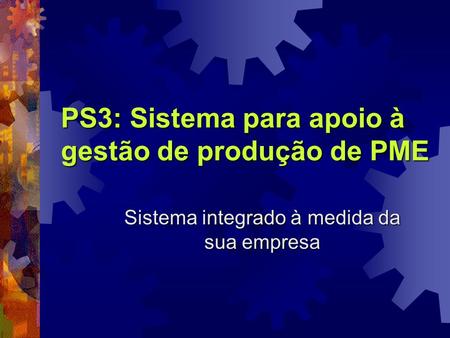 PS3: Sistema para apoio à gestão de produção de PME