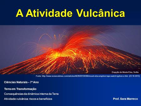 A Atividade Vulcânica Ciências Naturais – 7º Ano