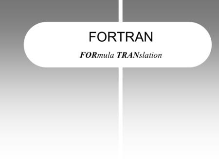 FORTRAN FORmula TRANslation.