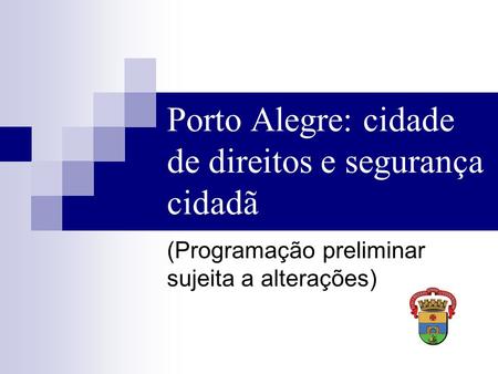Porto Alegre: cidade de direitos e segurança cidadã