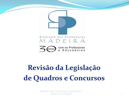Plenários Concelhios Revisão da Legislação de Quadros e Concursos Fevereiro 2009 Sindicato dos Professores da Madeira - Membro da Fenprof1.