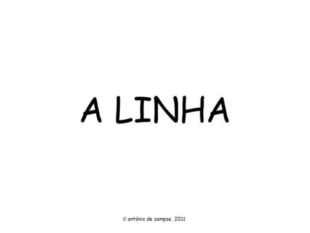 A LINHA © antónio de campos, 2011.