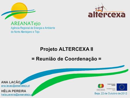 Beja, 22 de Outubro de 2012 HÉLIA PEREIRA Projeto ALTERCEXA II = Reunião de Coordenação = ANA LACÃO