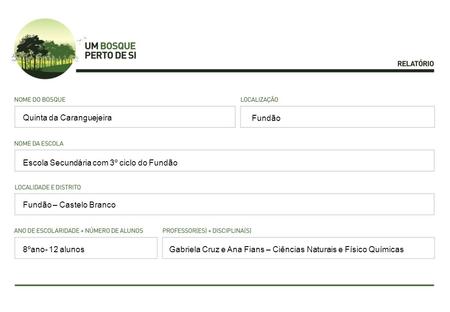 Fundão Escola Secundária com 3º ciclo do Fundão Fundão – Castelo Branco Gabriela Cruz e Ana Fians – Ciências Naturais e Físico Químicas Quinta da Caranguejeira.