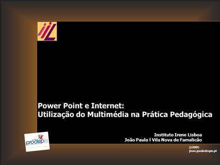 Power Point e Internet: Utilização do Multimédia na Prática Pedagógica