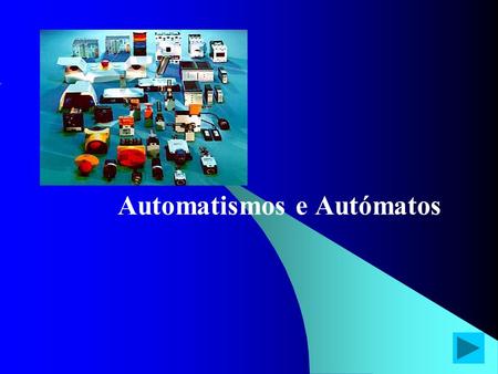 Automatismos e Autómatos